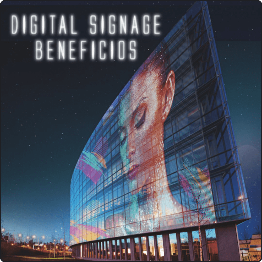 ¡Qué es y beneficios del Digital Signage?